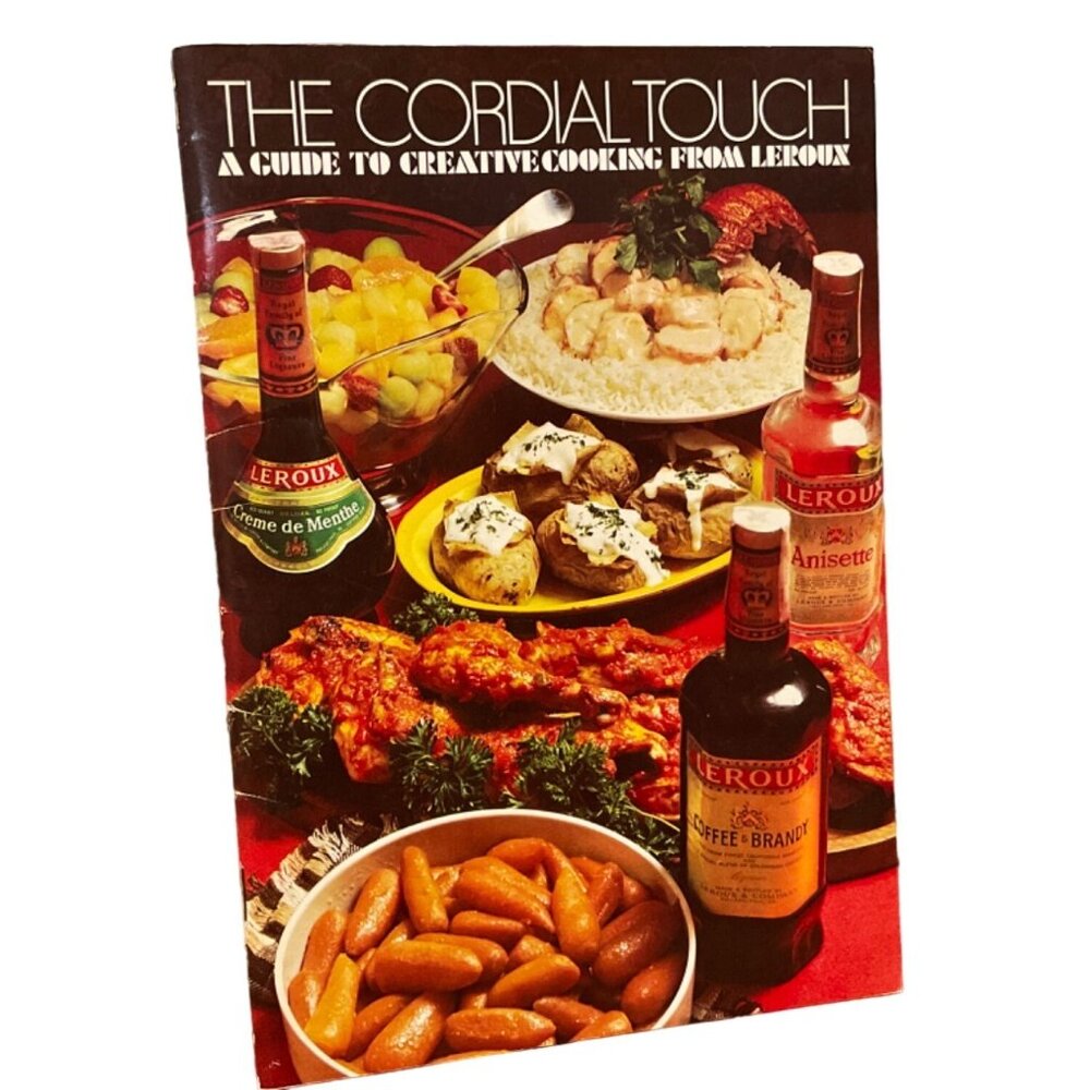 Cookbook The Cordial Touch A Guide to Creative Cooking from Leroux Liquor